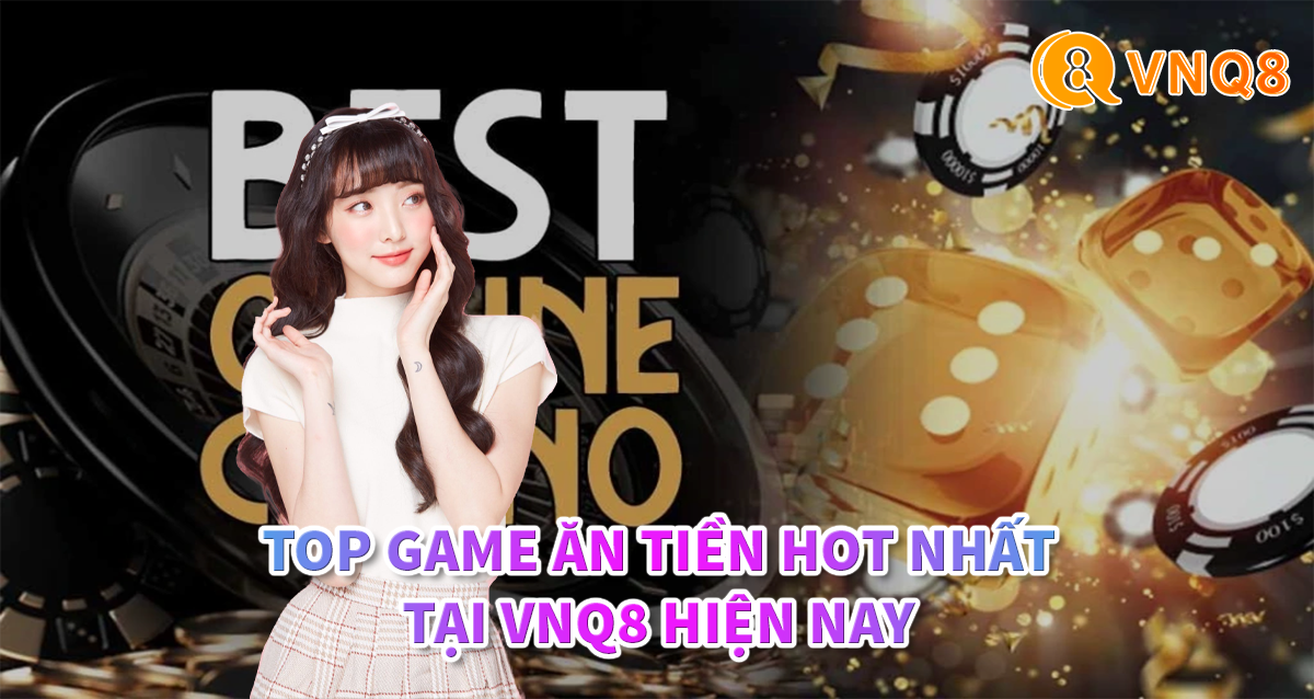 Top-Game-An-Tien-Hot-Nhat-Tai-VNQ8-Hien-Nay